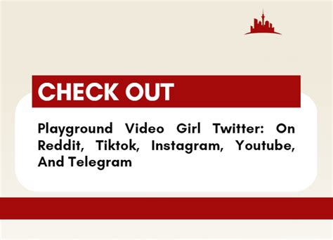 playground girl video leak|Playground Video Girl Twitter: On Reddit, Tiktok, Instagram,。